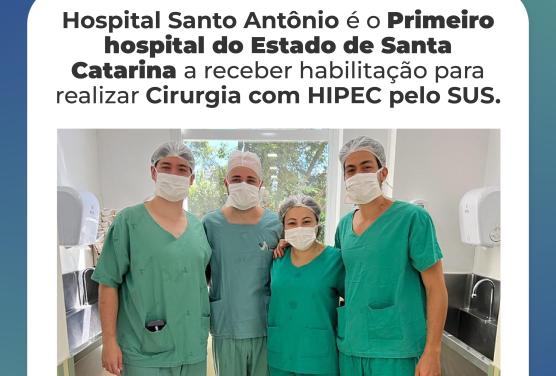 Hospital Santo Antônio é o primeiro hospital do estado de Santa Catarina a receber habilitação para realizar Cirurgia com HIPEC pelo SUS.